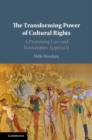 Image for The transforming power of cultural rights  : a promising law and humanities approach