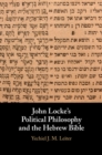 Image for John Locke&#39;s political philosophy and the Hebrew Bible