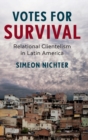 Image for Votes for survival  : relational clientelism in Latin America