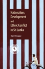 Image for Nationalism, Development and Ethnic Conflict in Sri Lanka