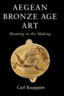 Image for Aegean Bronze Age art  : meaning in the making