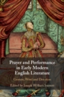 Image for Prayer and Performance in Early Modern English Literature