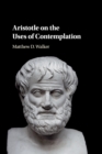 Image for Aristotle on the Uses of Contemplation