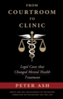 Image for From courtroom to clinic  : legal cases that changed mental health treatment