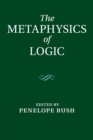 Image for The Metaphysics of Logic