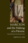 Image for Marcion and the making of a heretic  : God and scripture in the second century