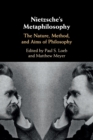 Image for Nietzsche&#39;s metaphilosophy  : the nature, method, and aims of philosophy