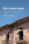 Image for When soldiers rebel  : ethnic armies and political instability in Africa