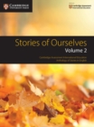 Image for Stories of ourselves  : Cambridge assessment international education anthology of stories in EnglishVolume 2