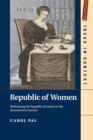 Image for Republic of women  : rethinking the republic of letters in the seventeenth century