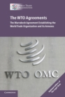 Image for The WTO agreements  : the Marrakesh Agreement establishing the World Trade Organization and its annexes