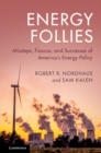 Image for Energy follies  : missteps, fiascos, and successes of America&#39;s energy policy