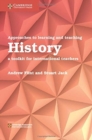 Image for Approaches to learning and teaching history  : a toolkit for international teachers