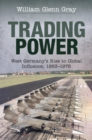 Image for Trading power  : West Germany&#39;s rise to global influence, 1963-1975