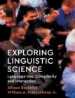 Image for Exploring linguistic science  : language use, complexity and interaction