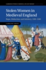 Image for Stolen women in Medieval England  : rape, abduction and adultery, 1100-1500