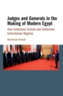 Image for Judges and generals in the making of modern Egypt  : how institutions sustain and undermine authoritarian regimes