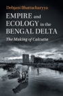 Image for Empire and ecology in the Bengal delta  : the making of Calcutta