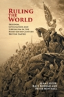 Image for Ruling the world  : freedom, civilisation and liberalism in the nineteenth-century British Empire