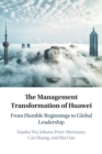 Image for The management transformation of Huawei  : from humble beginnings to global leadership
