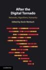Image for After the digital tornado  : networks, algorithms, humanity
