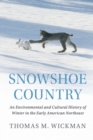Image for Snowshoe country  : an environmental and cultural history of winter in the early American northeast