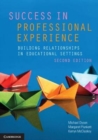 Image for Success in Professional Experience : Building Relationships in Educational Settings