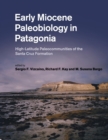 Image for Early Miocene paleobiology in Patagonia  : high-latitude paleocommunities of the Santa Cruz Formation
