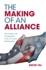 Image for The making of an alliance  : the origins and development of the US-Israel relationship