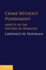 Image for Crime without punishment  : aspects of the history of homicide