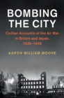Image for Bombing the city  : civilian accounts of aerial bombing in Britain and Japan during the Second World War