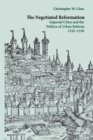 Image for The negotiated Reformation  : imperial cities and the politics of urban reform, 1525-1550