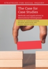 Image for The case for case studies  : methods and applications in international development