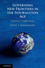 Image for Governing new frontiers in the information age  : toward cyber peace