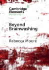 Image for Beyond brainwashing  : perspectives on cultic violence