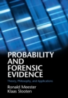 Image for Probability and forensic evidence  : theory, philosophy, and applications