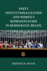 Image for Party Institutionalization and Women&#39;s Representation in Democratic Brazil