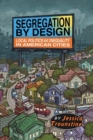 Image for Segregation by design  : local politics and inequality in American cities