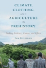 Image for Climate, clothing, and agriculture in prehistory  : linking evidence, causes, and effects