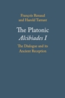 Image for The Platonic Alcibiades I  : the dialogue and its ancient reception