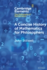 Image for A Concise History of Mathematics for Philosophers