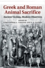 Image for Greek and Roman animal sacrifice  : ancient victims, modern observers