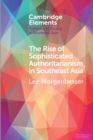Image for The Rise of Sophisticated Authoritarianism in Southeast Asia