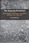 Image for The Nanyang revolution  : the Comintern and Chinese networks in Southeast Asia, 1890-1957