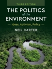 Image for The politics of the environment  : ideas, activism, policy