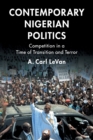 Image for Contemporary Nigerian politics  : competition in a time of transition and terror
