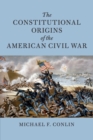 Image for The constitutional origins of the American Civil War