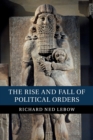 Image for The rise and fall of political orders