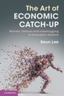 Image for The art of economic catch-up  : barriers, detours and leapfrogging