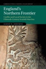 Image for England&#39;s northern frontier  : conflict and local society in the fifteenth-century Scottish marches